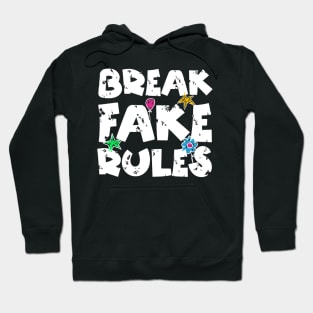 Break Fake Rules Hoodie